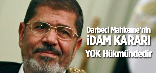 Darbeci Mahkeme’nin İdam Kararı Yok Hükmündedir